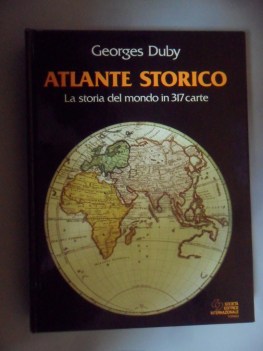 atlante storico. storia del mondo in 317 carte