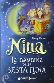 nina la bambina della sesta luna ediz illustrata