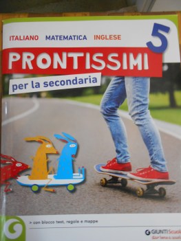 prontissimi per la secondaria 5 ita/mate/inglese con test d\'ingresso