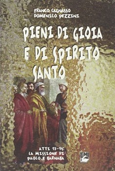 pieni di gioia e di spirito santo atti 13 14 la missione di paolo e barnaba