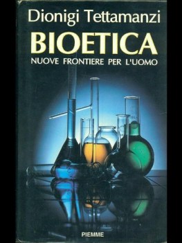 bioetica nuove frontiere per l\'uomo