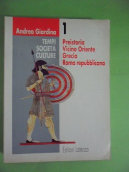 tempi societ culture 1. Preistoria, Vicino Oriente, Grecia, Roma repubblicana