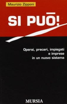 si puo operai precari impiegati e imprese in un nuovo sistema