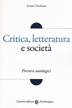 critica letteratura e societa percorsi antologici