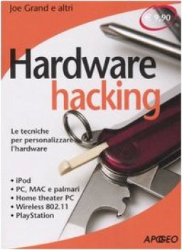 hardware hacking le tecniche per personalizzare l\'hardware