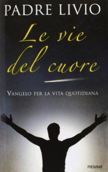 vie del cuore vangelo per la vita quotidiana commento ai vangeli