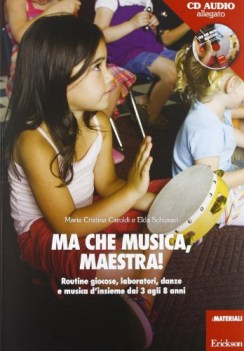 ma che musica maestra! routines giocose laboratori danze e musica +cd