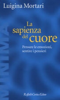 sapienza del cuore pensare le emozioni sentire i pensieri