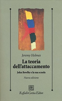 teoria dell\'attaccamento john bowlby e la sua scuola