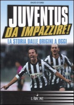 juventus da impazzire la storia dalle origini a oggi