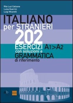 italiano per stranieri 202 esercizi a1-a2 con soluzioni e grammatica