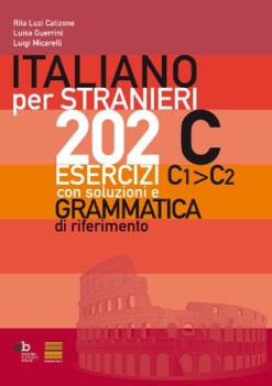 italiano per stranieri 202 esercizi c1-c2 con soluzioni e grammatica