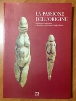 passione dell\'origine giuliano cremonesi e la ricerca preistorica