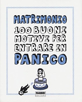 matrimonio 100 buoni motivi per entrare in panico