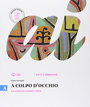 a colpo d\'occhio a+b educazione artistica