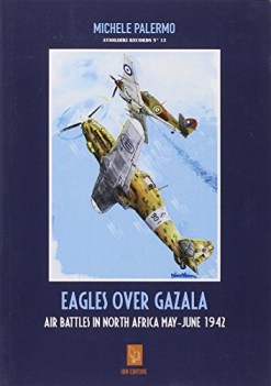 eagles over gazala, may-june 1942 letture e critica storica