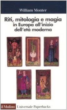 riti, mitologia e magia in europa all\'inizio dell\'eta moderna