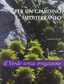 per un giardino mediterraneo. il verde senza irrigazione