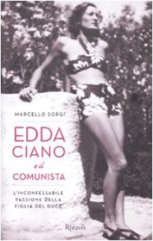 edda ciano e il comunista