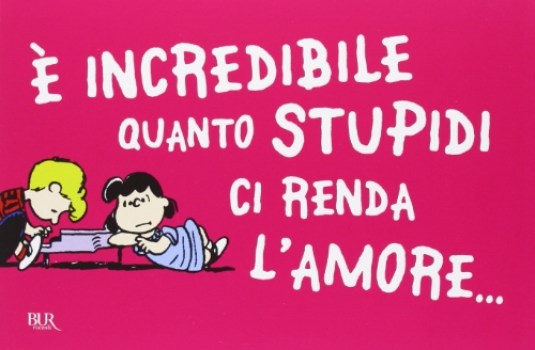  incredibile quanto stupidi ci renda l\'amore biglietto