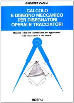 calcolo e disegno meccanico per disegnatori operai e tracciatori