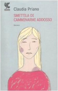 smettila di camminarmi addosso