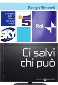 ci salvi chi pu cronache della tv italiana dal 2000 a oggi