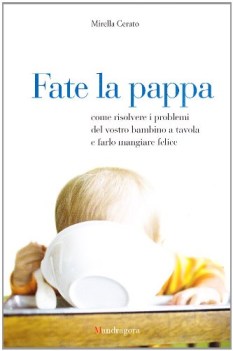 fate la pappa come risolvere i problemi del vostro bambino a tavola