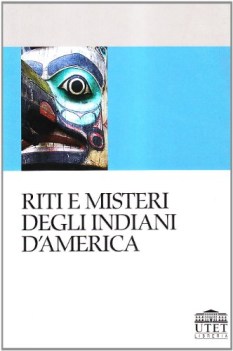 riti e misteri degli indiani d\' america