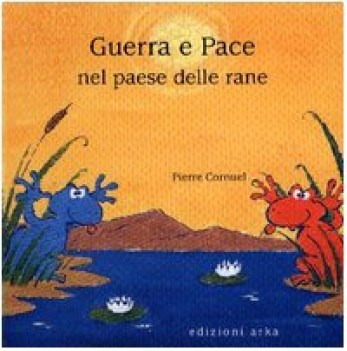 guerra e pace nel paese delle rane