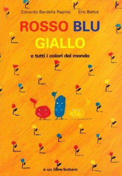 rosso blu giallo e tutti i colori del mondo