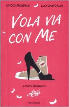 vola via con me. il nuovo romanzo di amici