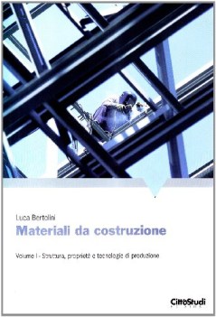 materiali da costruzione 1 struttura propriet e tecnologie di produzione