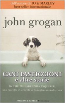 cani pasticcioni e altre storie