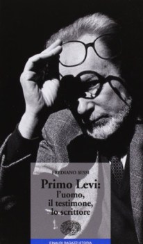 primo levi l\'uomo il testimone lo scrittore