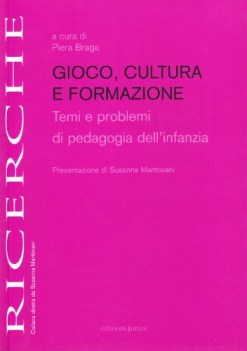 gioco cultura e formazione temi e problemi di pedagogia dell\'infanzia