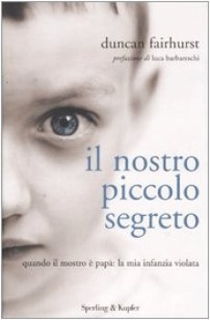 nostro piccolo segreto quando il mostro e papa la mia infanzia violata