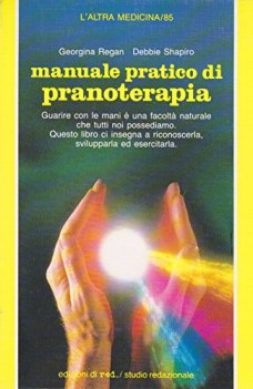 manuale pratico di pranoterapia guarire con le mani