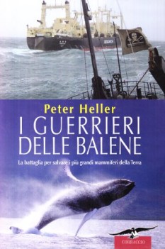 guerrieri delle balene battaglia per salvare i pi grandi mamiferi della terra