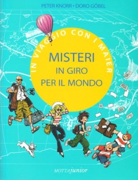 misteri in giro per il mondo. in viaggio con i maier