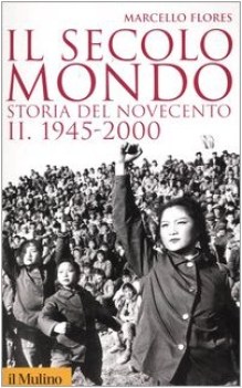 Secolo mondo storia del novecento vol 2 1945-2000