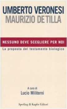 nessuno deve scegliere per noi. La proposta del testamento biologico