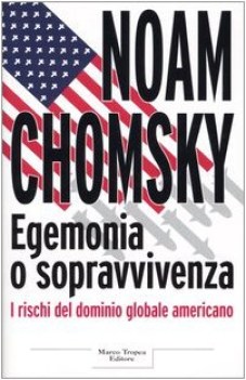 egemonia o sopravvivenza. rischi del dominio globale americano