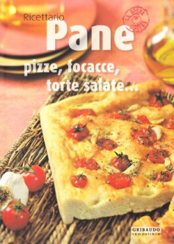 ricettario pane pizze focacce torte salate