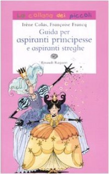 guida per aspiranti principesse e aspiranti streghe