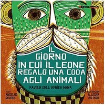 giorno in cui il leone regalo\' una coda agli animali