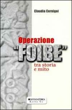 operazione foibe tra storia e mito