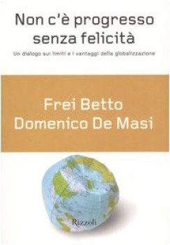 non c\' progresso senza felicit