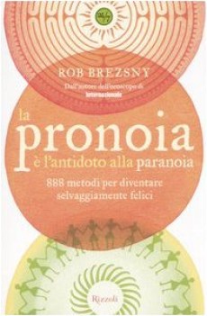 pronoia  l\'antidoto alla paranoia