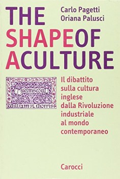 shape of a culture il dibattito sulla cultura inglese......